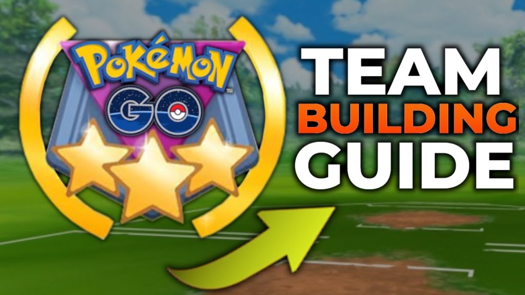 GO BATTLE LEAGUE * TEAM BUILDING GUIDE * | POKEMON GO PVP