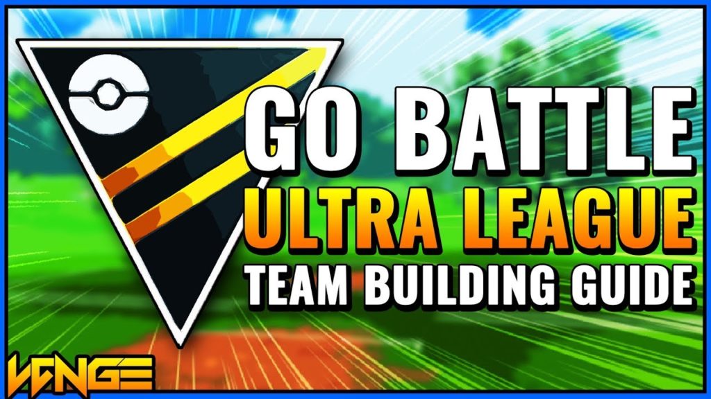 GO BATTLE ULTRA LEAGUE TEAM BUILDING GUIDE! | Pokémon GO