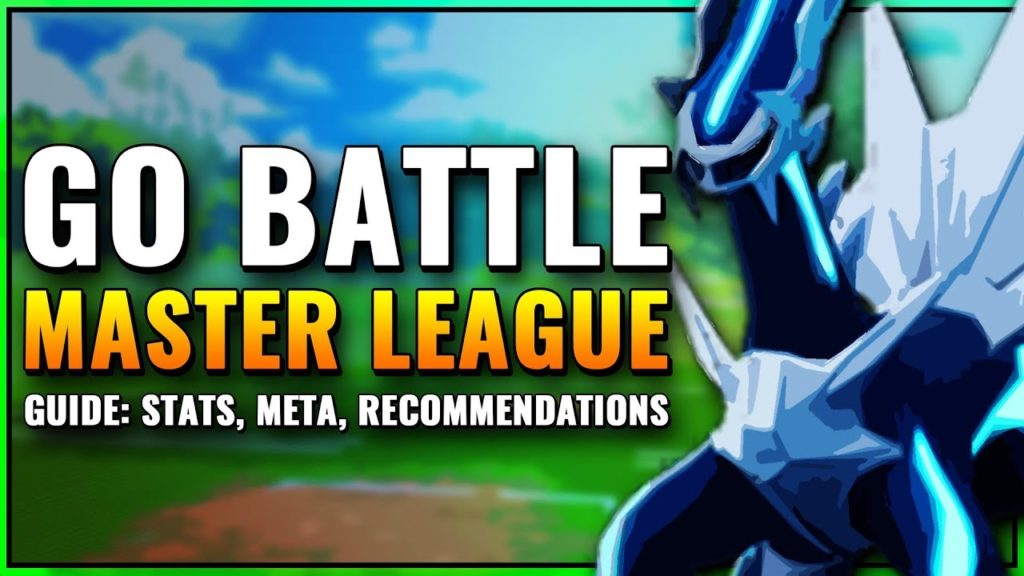 MASTER LEAGUE GUIDE: STATS, META & RECOMMENDATIONS! | GO BATTLE LEAGUE | Pokémon GO