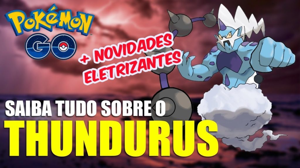 NOVIDADES ELETRIZANTES E GUIA COMPLETO DE THUNDURUS | POKEMON GO