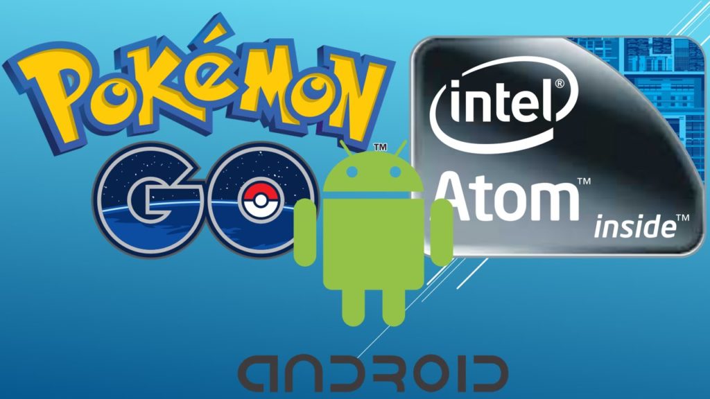 [Tutorial] Installing Pokemon GO on an Android device with an Intel CPU