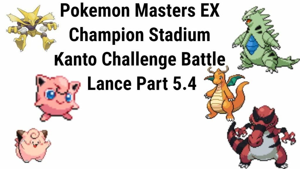 Pokemon Masters Ex Champion Stadium Kanto Challenge Battle Lance Part 5.4