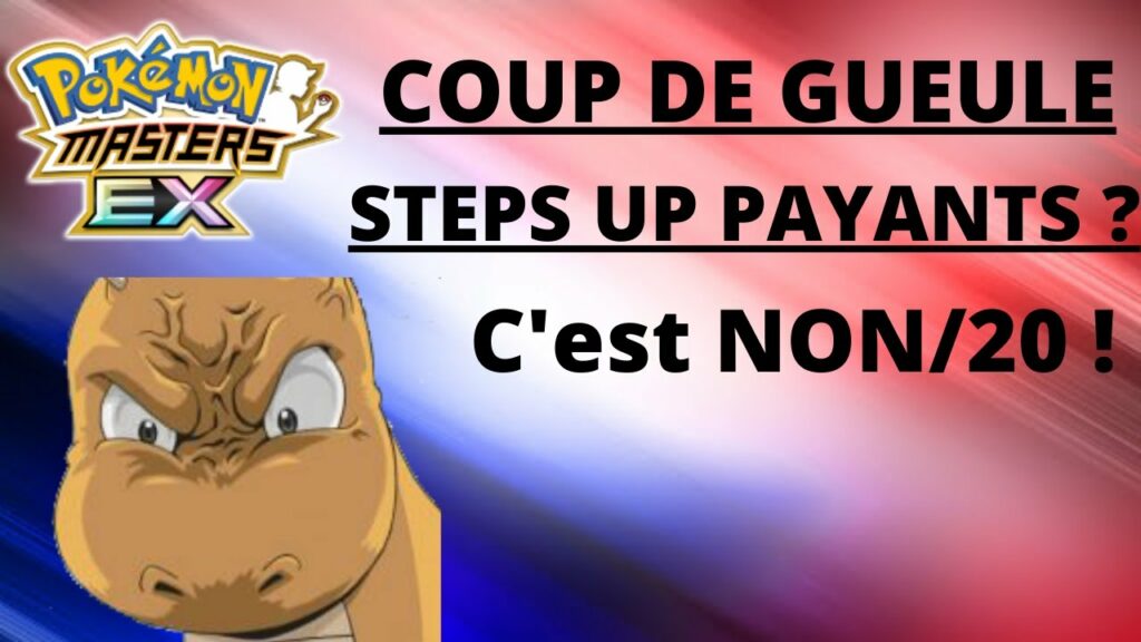 COUP DE GUEULE CONCERNANT LES STEPS UP PAYANTS - POKEMON MASTERS EX
