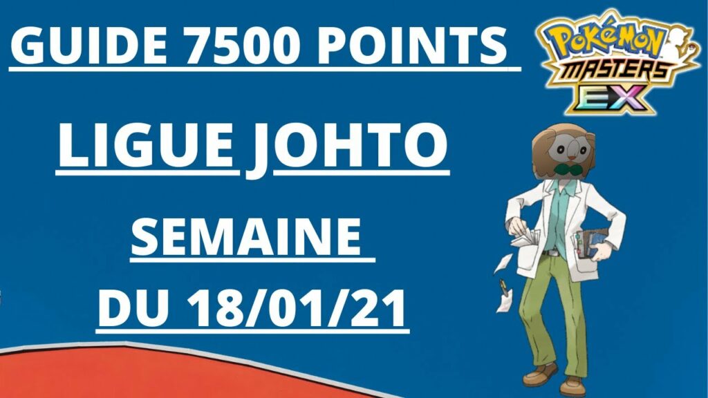 GUIDE 7500 POINTS LIGUE JOHTO (SEMAINE 18/01/21) -  Pokemon Masters EX