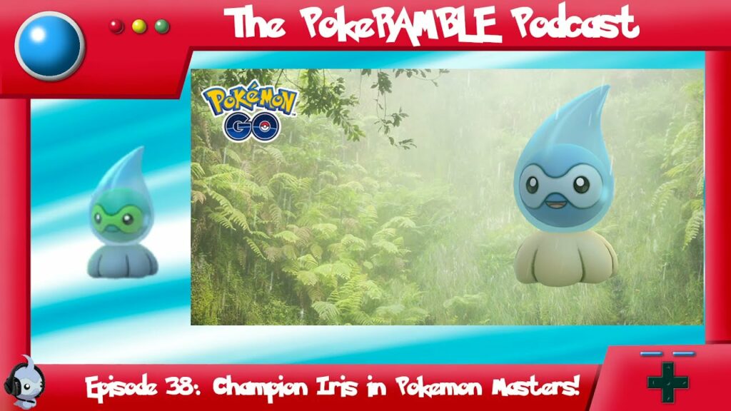 The PokeRAMBLE Podcast Ep 38: Champion Iris in Pokemon Masters