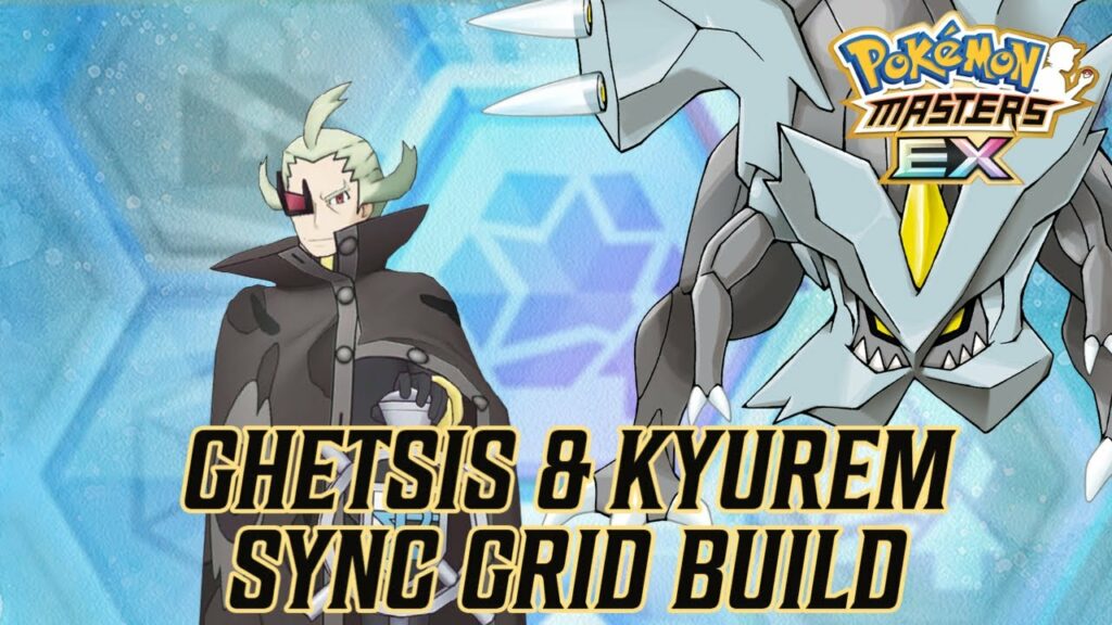 Ghetsis & Kyurem Sync Grid Guide | POKEMON MASTERS EX