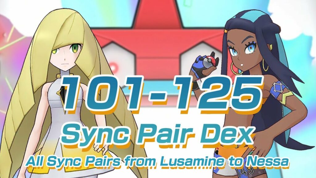 [Pokemon Masters EX] SYNC PAIRS NOS. 101-125 | Lusamine to Nessa | Sync Pair Dex