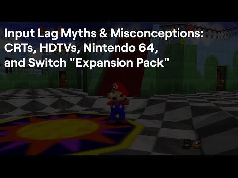 Input Lag Myths & Misconceptions: CRTs, HDTVs, Nintendo 64 and Switch "Expansion Pack"