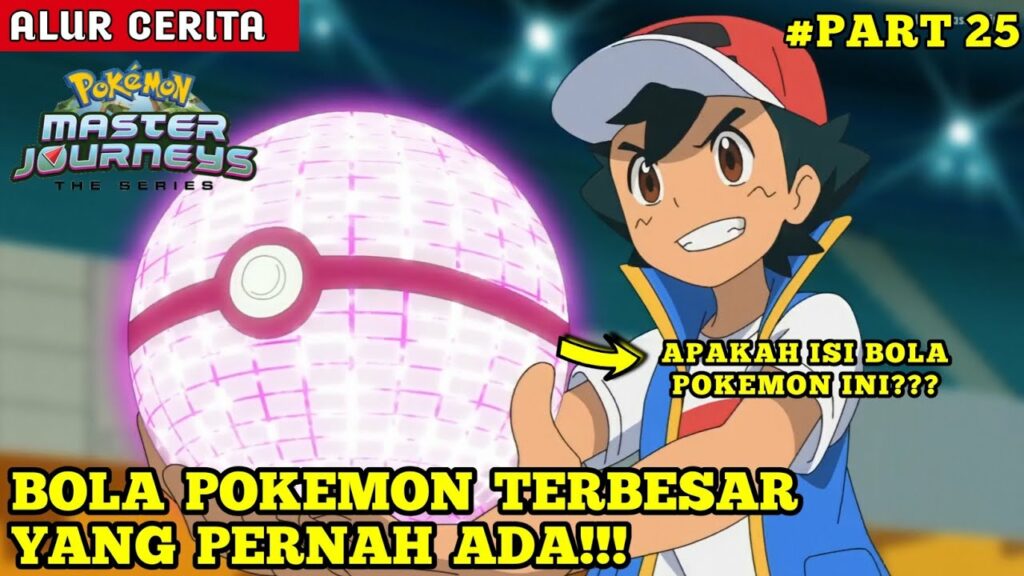 Bola Pokemon Terbesar - Alur Cerita Film - Pokemon Master Journeys