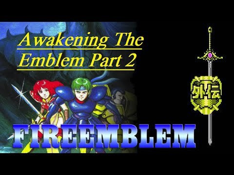 Awakening the Emblem Part 2: Fire Emblem Gaiden