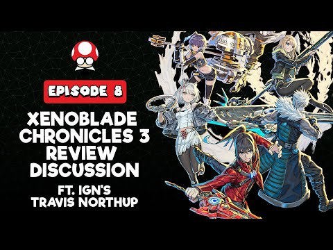 Xenoblade Chronicles 3 Review Discussion ft. IGN's Travis Northup | Toadstool Boardroom Ep. 8