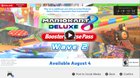 Mario Kart 8 Deluxe's Booster Course Pass Wave 2 has a countdown for August 4th at 10 am EDT in the Nintendo Switch Online app. This is 7 am PDT and 14:00 UTC.