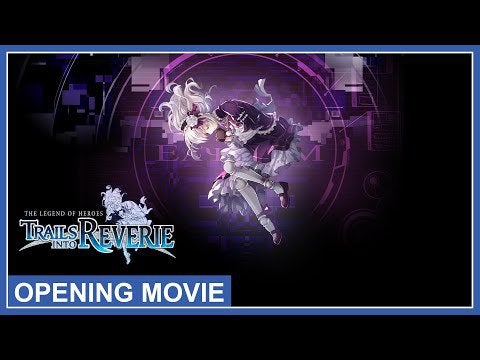 The Legend of Heroes: Trails into Reverie - Opening Movie
