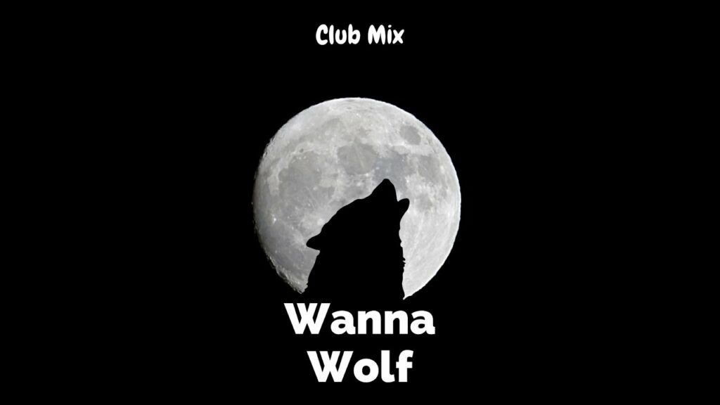 Wanna Wolf - Club Mix