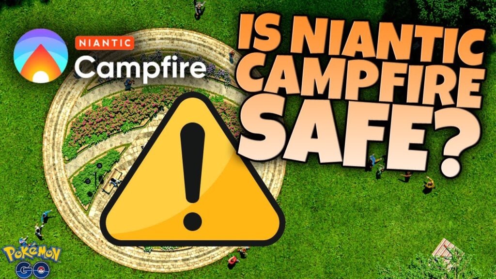 NIANTIC CAMPFIRE IS UNSAFE?!  Why You Should be CAREFUL Using It!