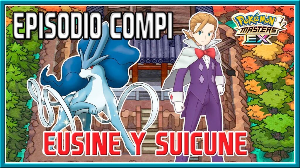 EUSINE Y SUICUNE | EPISODIO COMPI + MOVIMIENTO COMPI | POKEMON MASTERS EX