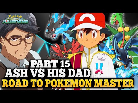 Ash vs his Dad Part 15 || Road to become Pokemon master || Ash become Pokemon master || Ash vs Leon