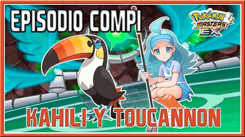 KAHILI Y TOUCANNON | EPISODIO COMPI + MOVIMIENTO COMPI | POKEMON MASTERS EX