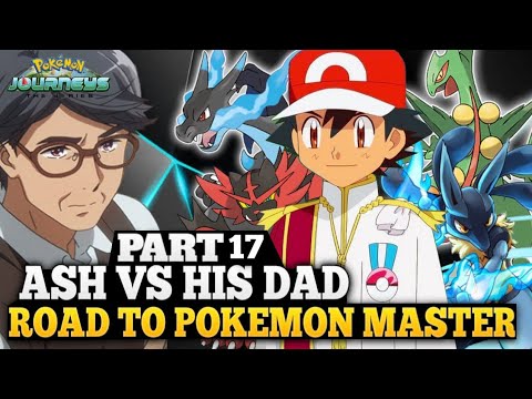 Ash vs his Dad Part 17 || Road to become Pokemon master || Ash become Pokemon master || Ash vs Leon