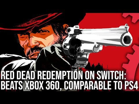 Digital Foundry: Red Dead Redemption on Switch: Better Than Xbox 360, Comparable To PS4