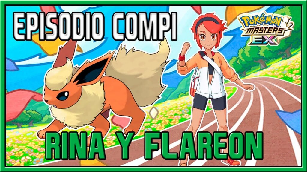 RINA Y FLAREON | EPISODIO COMPI + MOVIMIENTO COMPI | POKEMON MASTERS EX