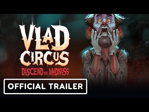 Vlad Circus Descend Into Madness - Exclusive Official Trailer