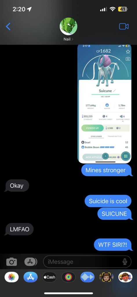 I was showing my wife the Suicune I caught. Auto Correct had other ideas.