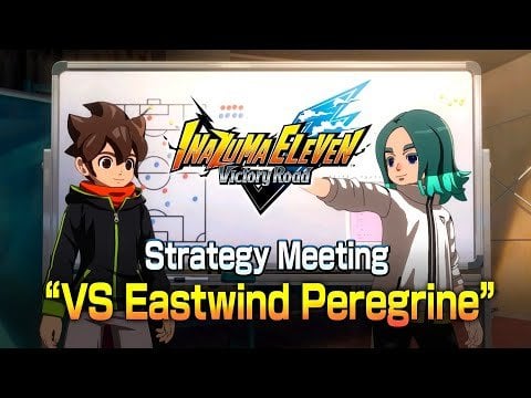 INAZUMA ELEVEN: Victory Road – Strategy Meeting “VS Eastwind Peregrine”