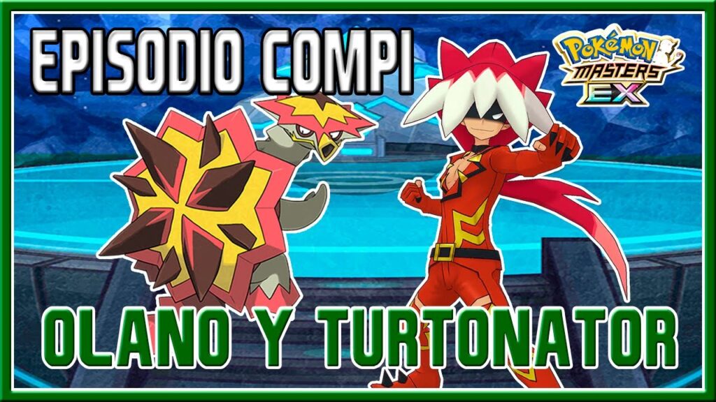 OLANO Y TURTONATOR | EPISODIO COMPI + MOVIMIENTO COMPI | POKEMON MASTERS EX