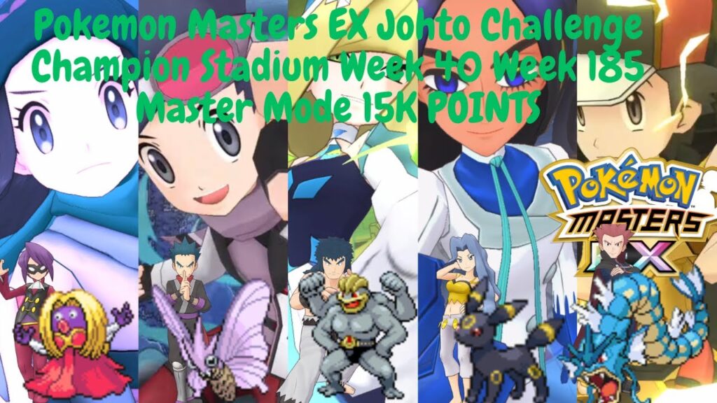 Pokemon Masters EX Johto Challenge Champion Stadium Week 40 Week 185Master Mode 15K POINTS