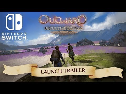 OUTWARD: Definitive Edition – Launch Trailer – Nintendo Switch