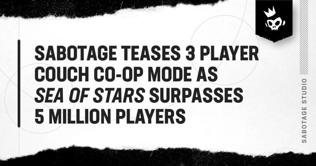 Sabotage Teases 3 Player Couch Co-op Mode as Sea of Stars Surpasses 5 Million Players