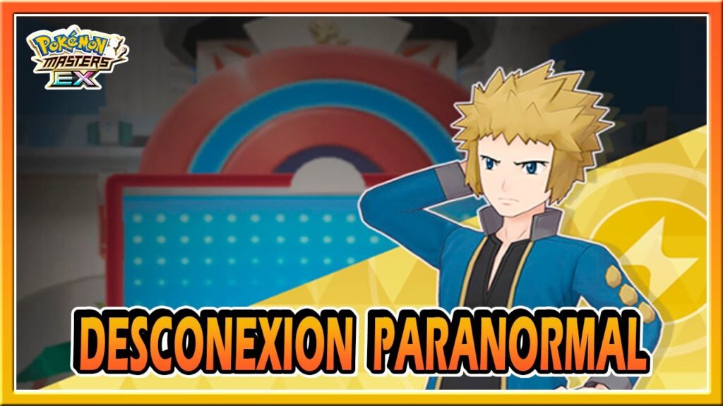 DESCONEXION PARANORMAL | POKEMON MASTERS EX