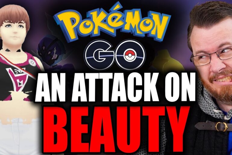 The ASSAULT on beauty & femininity now in Pokemon go