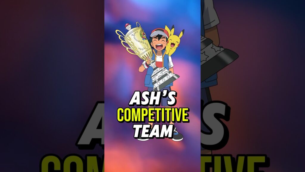 Ash Ketchum’s ALL COMPETITIVE TEAM!