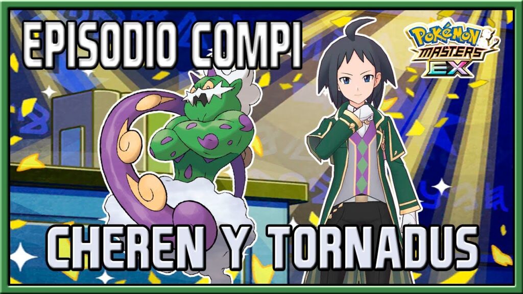 CHEREN Y TORNADUS | EPISODIO COMPI + MOVIMIENTO COMPI | POKEMON MASTERS EX