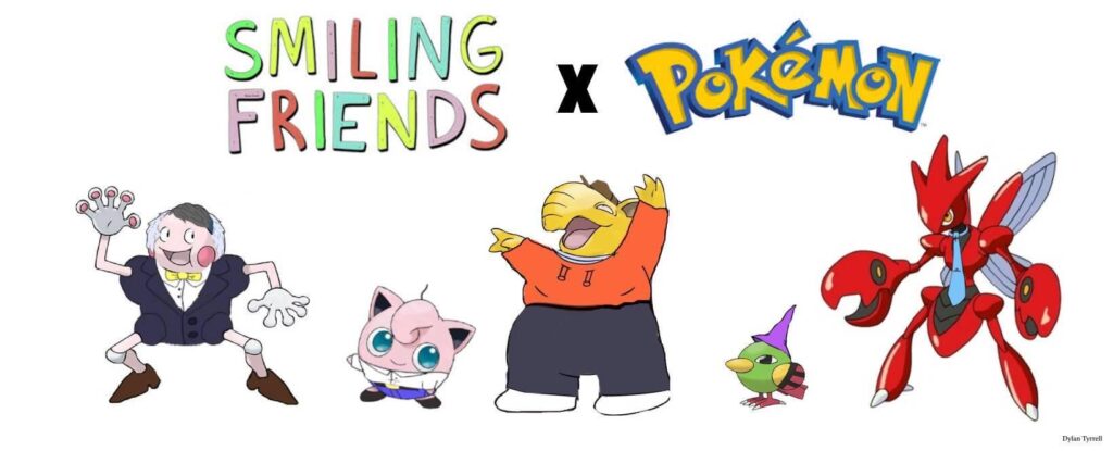 Pokemon as Smiling Friends