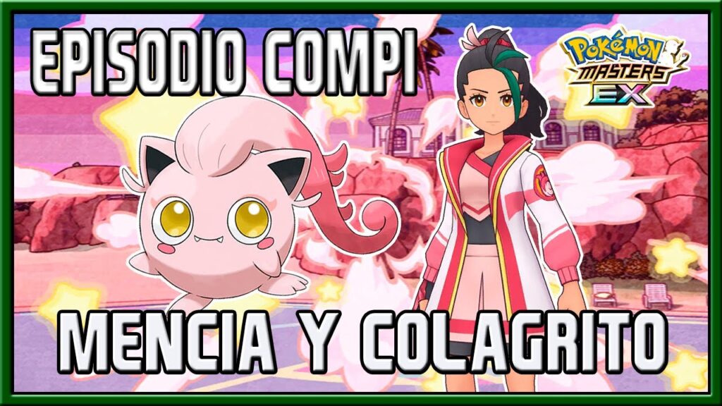MENCIA Y COLAGRITO | EPISODIO COMPI + MOVIMIENTO COMPI | POKEMON MASTERS EX