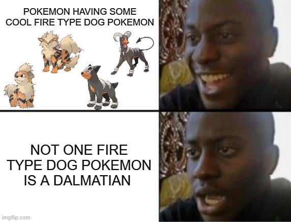 I honestly wonder if when we get a Dalmation Pokemon will it be a Fire type or a Water type?