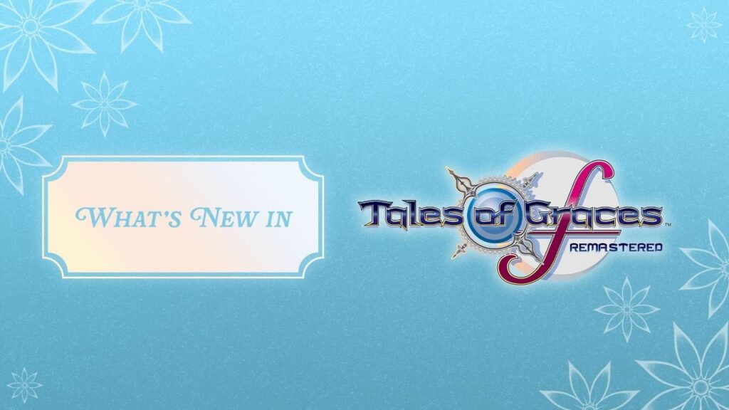What’s New in Tales of Graces f Remastered?