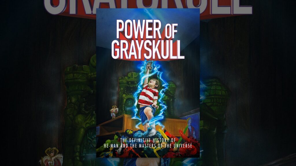 Power of Grayskull : The Definitive History of He-Man and the Masters of The Universe