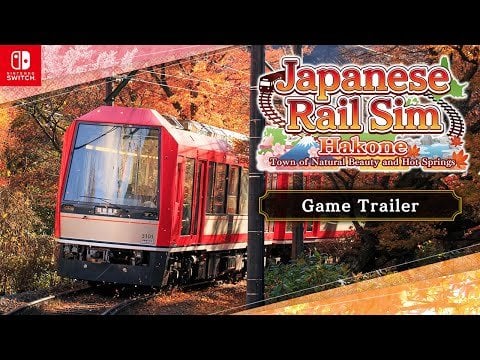 Nintendo Switch™ Japanese Rail Sim: Hakone - Town of Natural Beauty and Hot Springs - Game Trailer