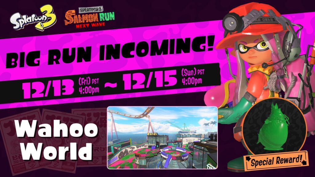 Splatoon 3 - The next Big Run is forecasted to occur at Wahoo World from 4pm PT on 12/13 to 4pm PT on 12/15.