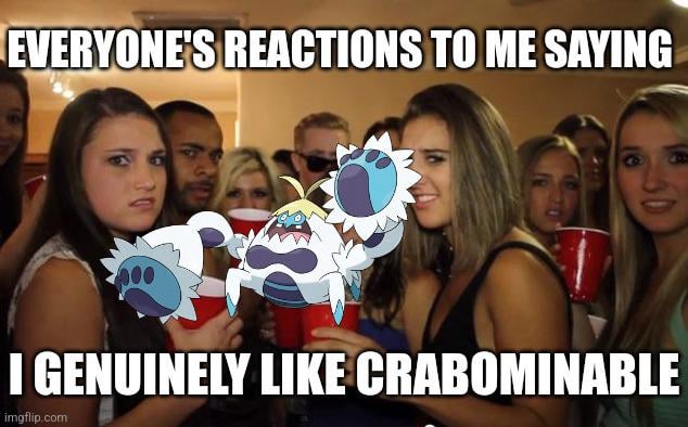 Even though it ain't the most liked Pokemon I have come to recently really like Crabominable