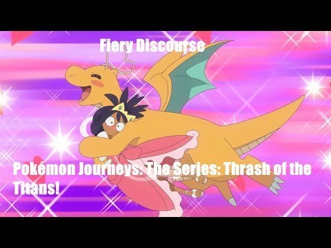 Fiery Discourse: Pokemon Journeys: The Series: Thrash of the Titans!
