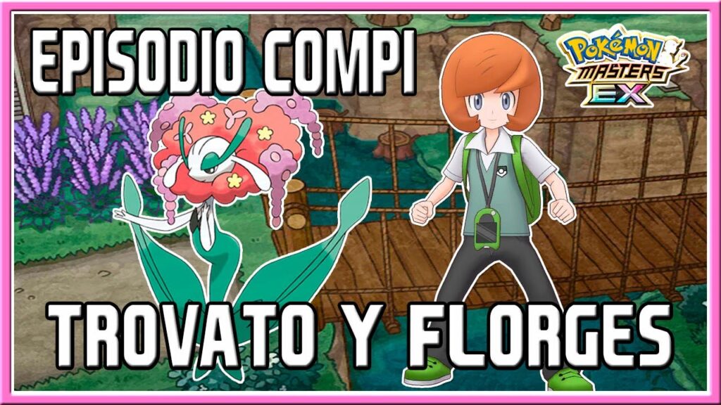 TROVATO Y FLORGES | EPISODIO COMPI + MOVIMIENTO COMPI | POKEMON MASTERS EX