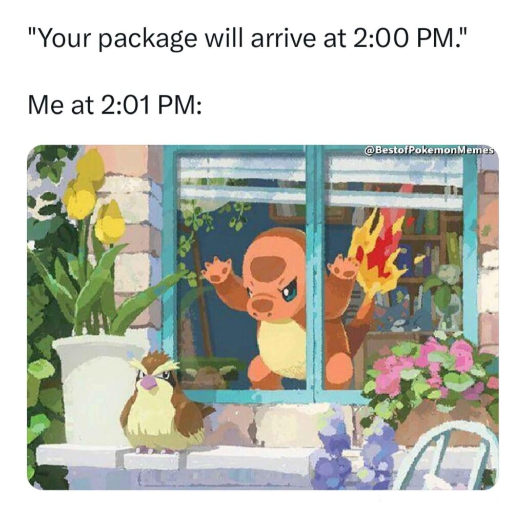 When your Pokemon cards you ordered are late.