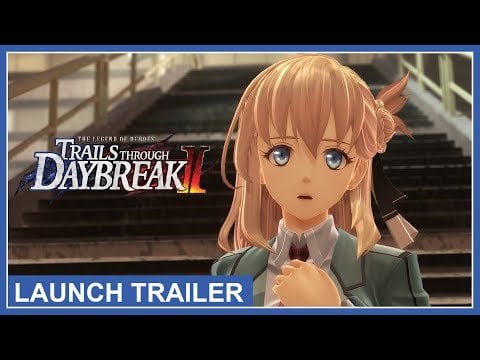 The Legend of Heroes: Trails through Daybreak II - Launch Trailer