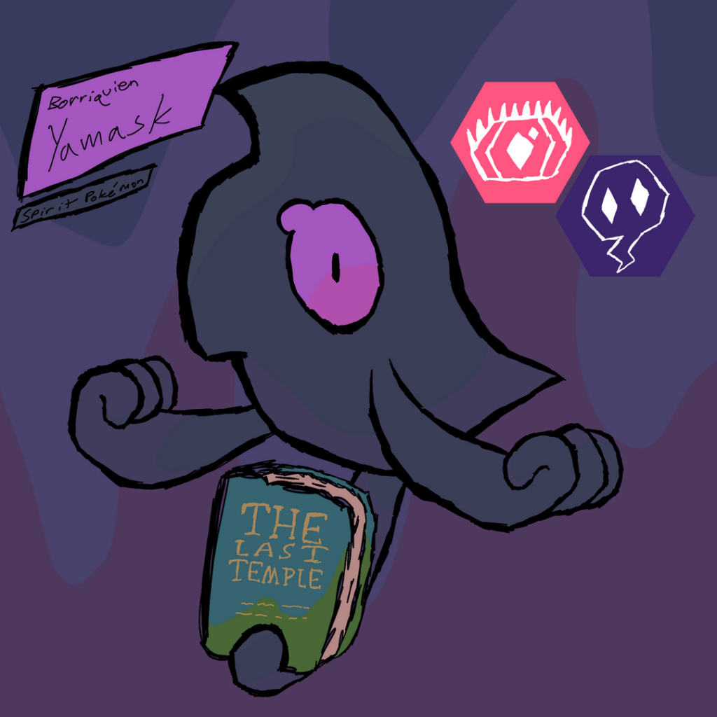 Regional Yamask. The only way to catch this pokemon is to read a historical book in the abandoned library.