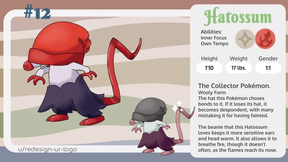 Day 21 of posting Fakemon from my region. I knew i wanted him to have a beanie, but I didn't know if it should be fire or ice type. i decided on fire. partially inspired by my irl brother, whose favorite type is fire.